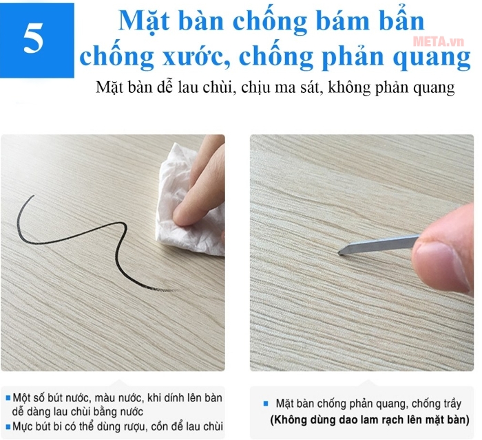 Mặt bàn dễ lau chùi những vết bẩn từ mực