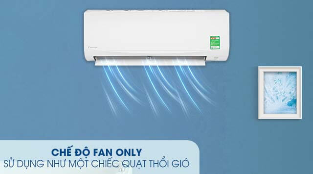 Chế độ Fan Only - chỉ làm mát, không làm lạnh