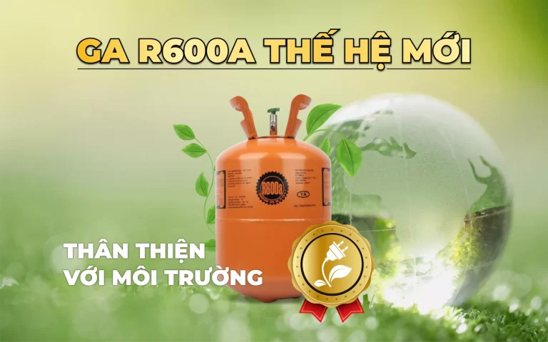 Gas R600A an toàn và thân thiện với môi trường