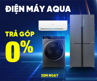 Mua điện máy Aqua - Trả góp 0% Mua điện máy Aqua - Trả góp 0%