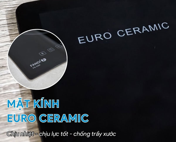 FD-226I sử dụng mặt kính Euro Ceramic nguyên khối được vát 4 cạnh
