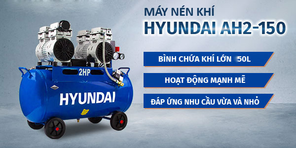 máy nén khí không dầu Hyundai AH2-150 có nhiều ưu điểm nổi bật