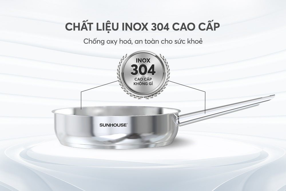 Chất liệu inox 304 cao cấp – An toàn tuyệt đối cho sức khỏe Chảo Sunhouse Healthy IN16M9