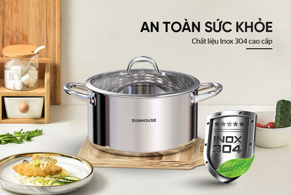 Chất liệu Inox 304 cao cấp – An toàn sức khỏe Nồi Inox Sunhouse SHG706-18