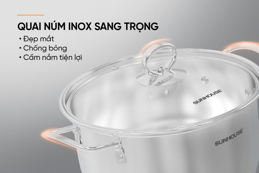Quai và núm inox sang trọng, chống bỏng hiệu quả Nồi inox Sunhouse SHG788-16