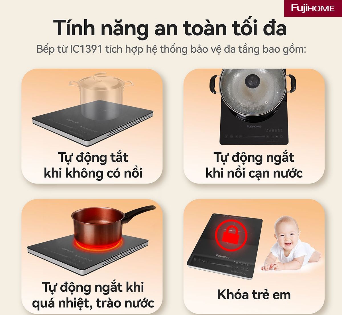 Tính năng an toàn tối đa – An tâm sử dụng mỗi ngày Bếp từ đơn Fujihome
