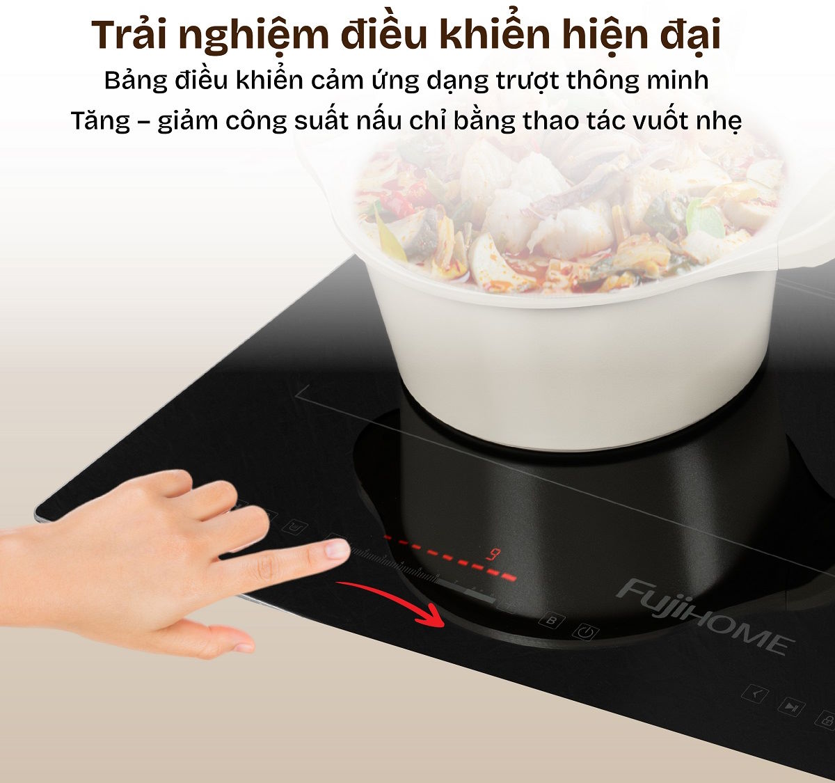 Công nghệ điều khiển cảm ứng vuốt trượt – Hiện đại và tinh tế Bếp từ Fujihome IC2622