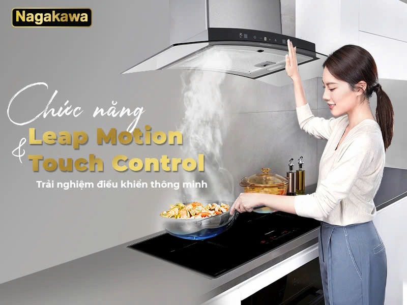 Điều khiển Leap Motion & cảm ứng Touch Control – Vẫy tay bật tắt cực tiện lợi Máy hút mùi Nagakawa