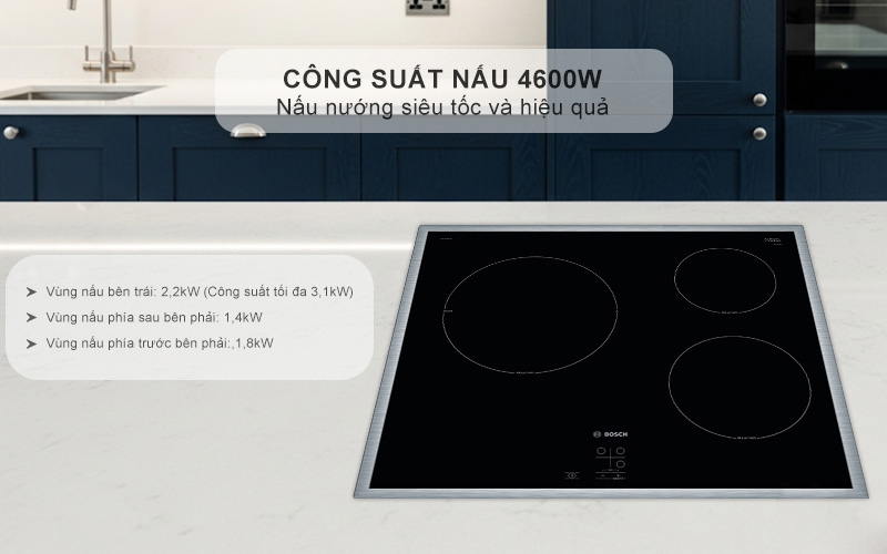 3 vùng nấu mạnh mẽ với tổng công suất 4,6kW Bếp từ Bosch PUC64RAA5E
