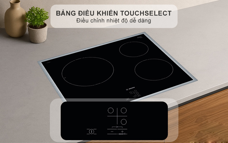 Bảng điều khiển cảm ứng TouchSelect tiện lợi Bếp từ âm Bosch