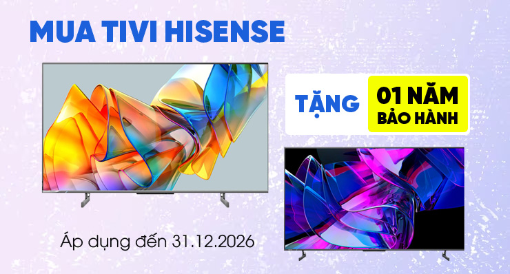 Mua tivi Hisense tặng thêm 1 năm bảo hành