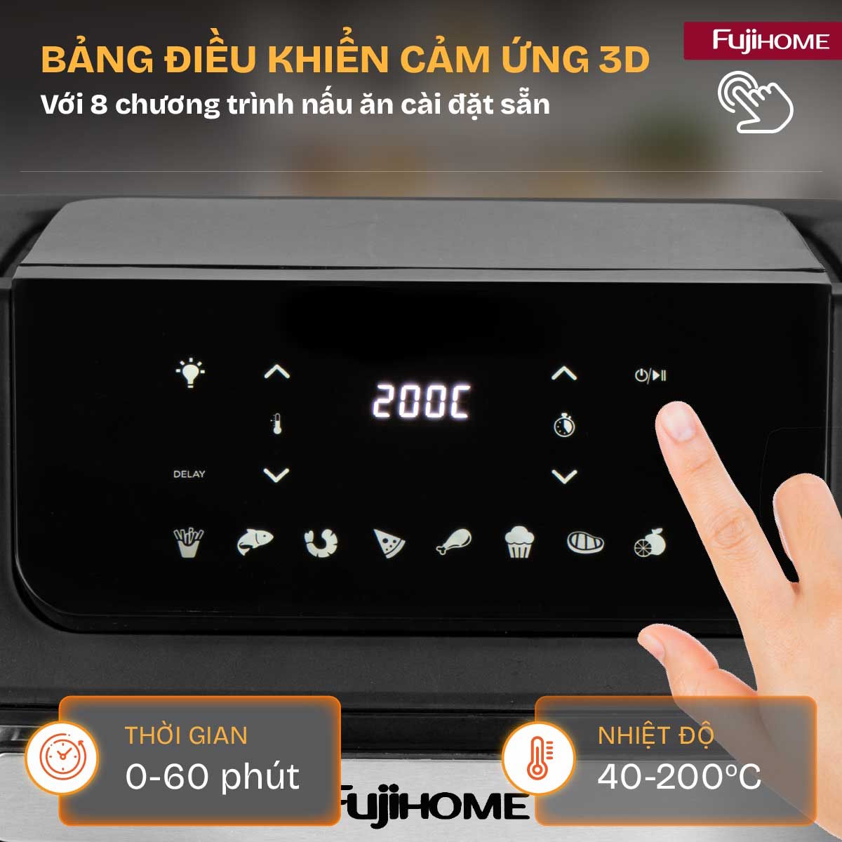 Bảng điều khiển cảm ứng 3D – Dễ thao tác, sáng tạo không giới hạn Nồi chiên không dầu Fujihome