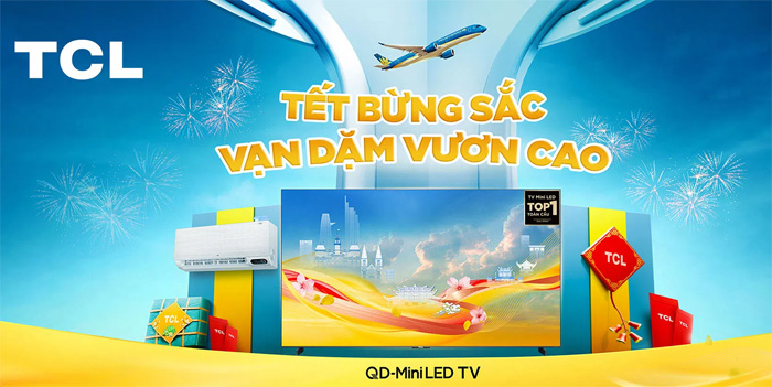 Mua Tivi TCL nhận cơ hội trúng giải đặc biệt