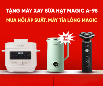 Tặng máy xay sữa hạt Magic A-95 khi mua nồi áp suất, máy tỉa lông Magic