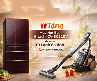 Tặng máy hút bụi Hitachi CV-SC220V khi mua tủ lạnh 6 cánh Mitsubishi Electric