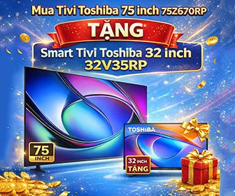 Tặng Smart Tivi Toshiba 32V35RP khi mua tivi Toshiba 75 inch